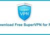 Download SuperVPN for PC / Mac / Windows 7.8.10
