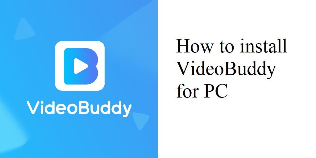 VideoBuddy PC Version for Windows 10, 8, 7, Mac Techmenza