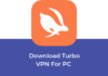 Turbo VPN for PC – For Windows 10, 7, 8 and Mac