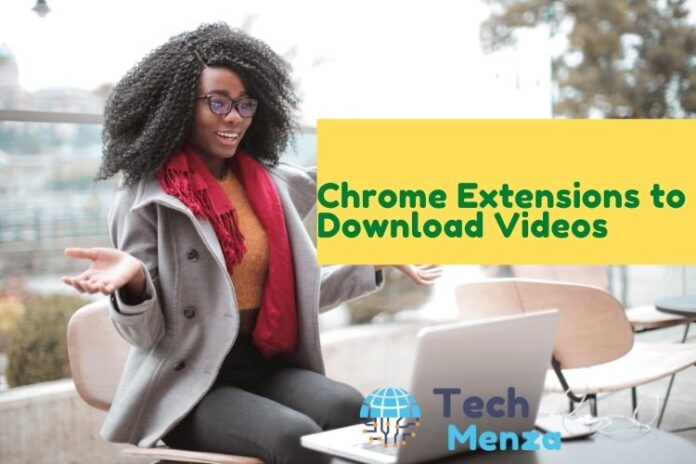 Chrome Extensions to Download Videos