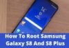 How To Root Samsung Galaxy S8 And S8 Plus How To Root Samsung Galaxy S8 And S8 Plus