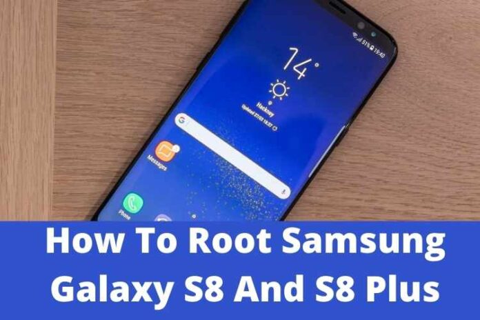 How To Root Samsung Galaxy S8 And S8 Plus