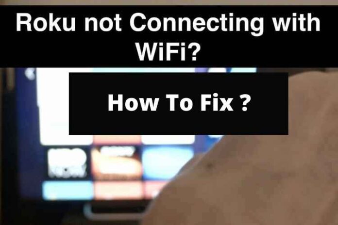 How To Fix On Roku TV Won’t Connect To Wi-Fi Issue