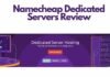Namecheap Dedicated Servers Review: Know in detail about the Benefits and Plans of Namecheap Namecheap Dedicated Servers Review