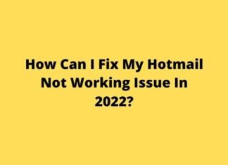 How Can I Fix My Hotmail Not Working Issue In 2022? How Can I Fix My Hotmail Not Working Issue In 2022?