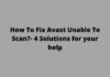How To Fix Avast Unable To Scan?- 4 Solutions for your help How To Fix Avast Unable To Scan- 4 Solutions for your help