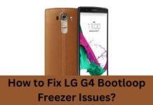 How to Fix LG G4 Bootloop Freezer Issues? LG G4 Bootloop Freezer Issues