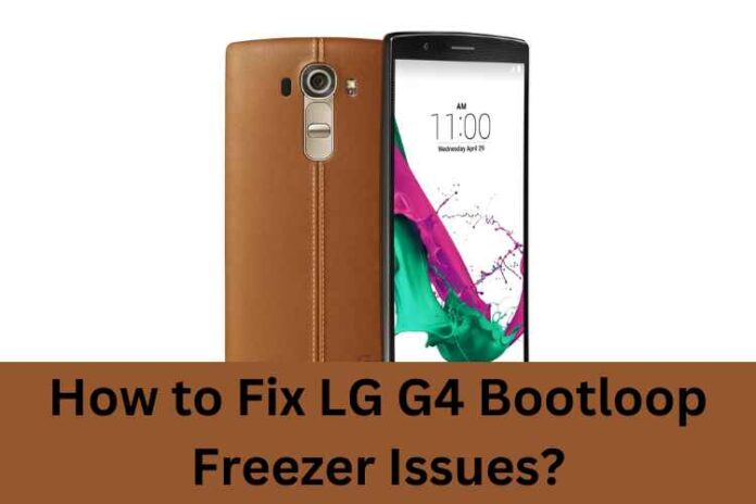 LG G4 Bootloop Freezer Issues