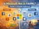 Is Microsoft Not in FAANG? Understanding FAANG vs MAANG and Where Microsoft Fits Is Microsoft Not in FAANG